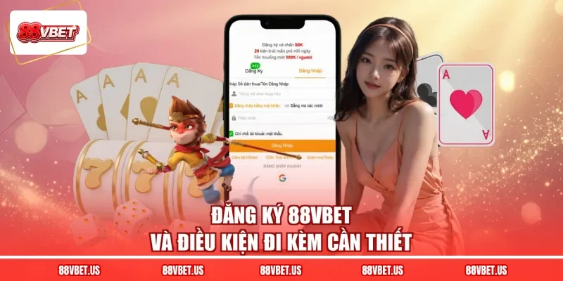 Đăng ký 88VBET và điều kiện đi kèm cần thiết