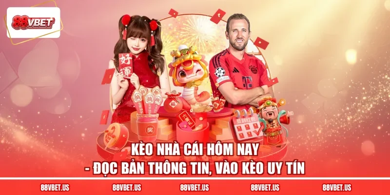 Kèo Nhà Cái Hôm Nay - Đọc Bản Thông Tin, Vào Kèo Uy Tín