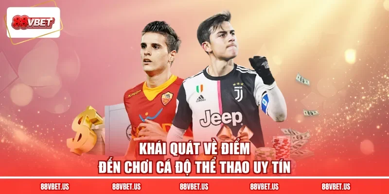 Khái quát về điểm đến chơi cá độ thể thao uy tín