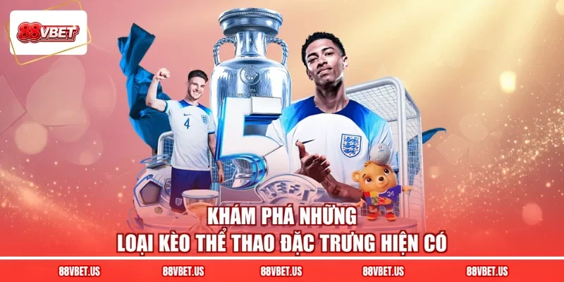 Khám phá những loại kèo thể thao đặc trưng hiện có