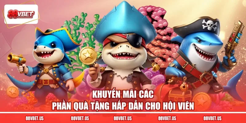 Khuyến mãi các phần quà tặng hấp dẫn cho hội viên